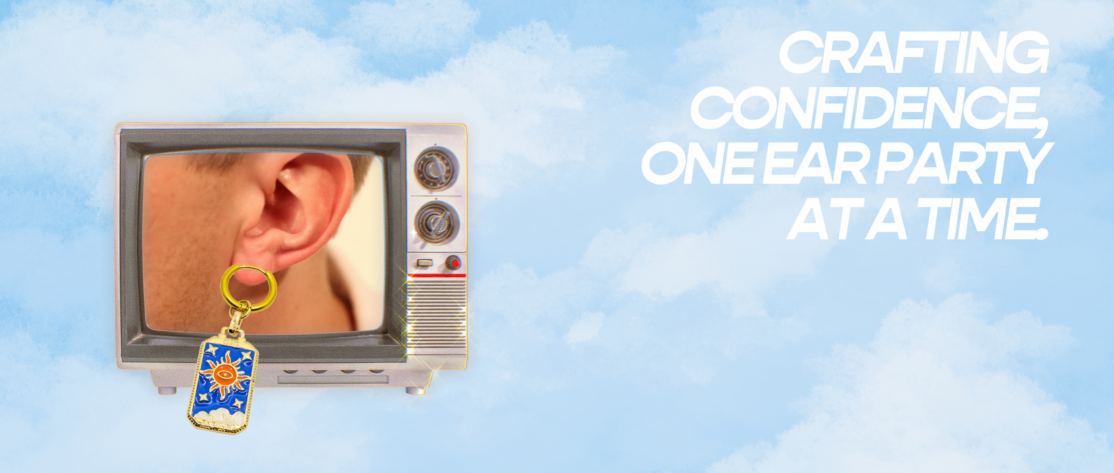 Vintage television with ear and gold earring against a blue sky with clouds, text 'Crafting Confidence, One Ear Party at a Time'.